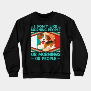 I don't like morning people or mornings or people (vol-11) Crewneck Sweatshirt